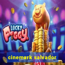 cinemark salvador